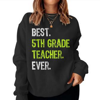 5Th Grade Teacher T Best Ever For Teacher Women Sweatshirt | Mazezy