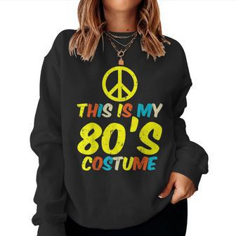 This Is My 80S Costume Retro Vintage Halloween Hippie Women 80S Vintage Sweatshirt | Mazezy