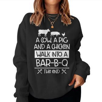 A Cow A Pig And A Chicken Walk Into A Bar B Q The End - Bbq Women Crewneck Graphic Sweatshirt - Thegiftio UK