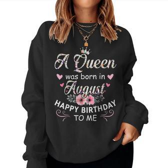 A Queen Was Born In August Flower August Birthday For Women Women Crewneck Graphic Sweatshirt - Seseable