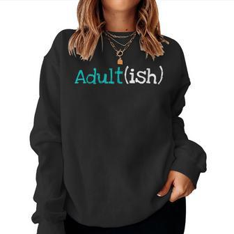 Adult-Ish 18 Year Old 18Th Birthday Adulting Sarcastic Quote Women Sweatshirt - Monsterry UK