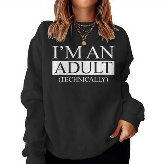 Im An Adult Technically Funny 18Th Birthday Men Women Gift Women Crewneck Graphic Sweatshirt - Seseable