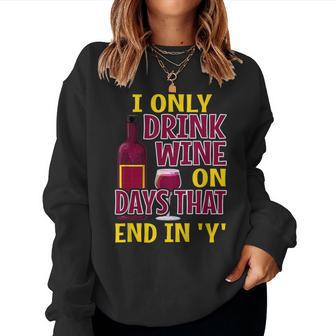 Alcohol I Drink Wine On Days That End In Y Women Sweatshirt | Mazezy