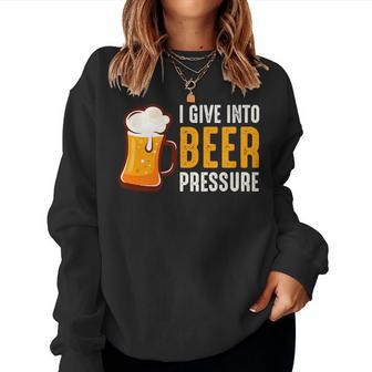 Alcohol I Give Into Beer Pressure Adult Women Sweatshirt | Mazezy
