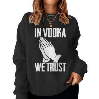 Alcohol In Vodka We Trust Sarcasm Men Women Adult Sweatshirt | Mazezy UK