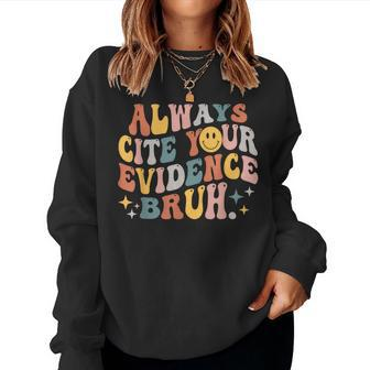 Always Cite Your Evidence Bruh Groovy English Teacher Saying Women Sweatshirt - Seseable