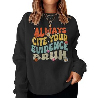 Always Cite Your Evidence Bruh Groovy English Teacher Women Sweatshirt | Mazezy