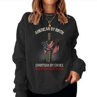 American By Birth Christian By Choice Dad By The Grace Women Sweatshirt | Mazezy UK