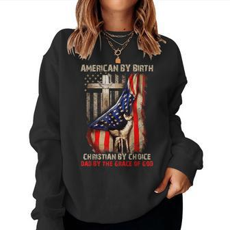 American By Birth Christian By Choice Dad By The Grace Mens For Dad Sweatshirt | Mazezy