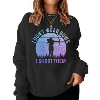 Archery Girl I Don't Wear Bows I Shoot Them Archer Women Sweatshirt | Mazezy