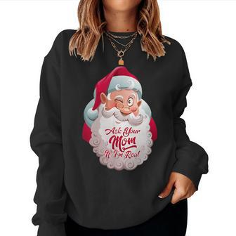 Ask Your Mom If Im Real Dirty Christmas For Mom Women Sweatshirt | Mazezy