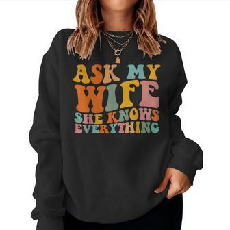 Ask My Wife She Knows Everything Husband And Wife Matching For Husband Women Sweatshirt | Mazezy