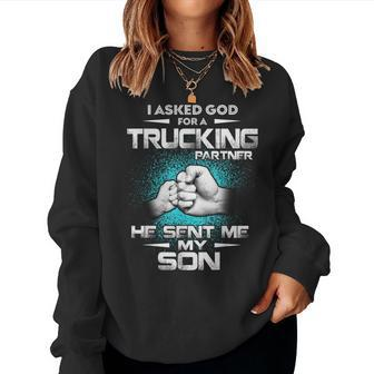 I Asked God For A Trucking Partner He Sent Me My Son Family Women Sweatshirt | Mazezy