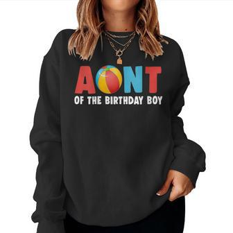Aunt Of The Birthday Boy Beach Ball Family Matching Party Women Sweatshirt