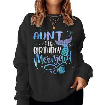 Aunt Of The Birthday Mermaid Family Matching Party Squad Women Sweatshirt - Monsterry UK