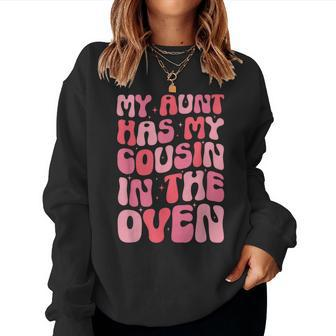 My Aunt Has My Cousin In The Oven Cousin Gender Reveal Women Sweatshirt | Mazezy