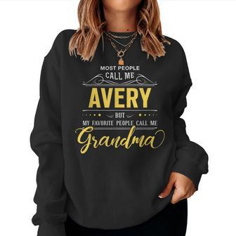 Avery Name My Favorite People Call Me Grandma Women Sweatshirt | Mazezy