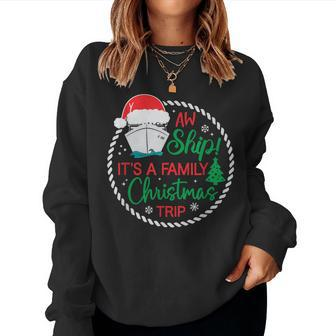 Aw Ship It's A Christmas Cruise Trip Family Friend Matching Women Sweatshirt | Mazezy