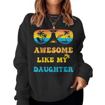 Awesome Like My Daughter 4Th Of July & Christmas In July For Daughter Women Sweatshirt | Mazezy