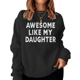 Awesome Like My Daughter Fathers Day Dad Women Sweatshirt | Mazezy