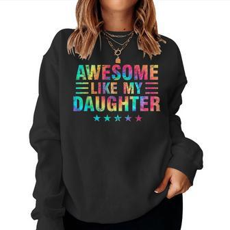 Awesome Like My Daughter Fathers Day Dad From Daughter For Dad Women Sweatshirt | Mazezy