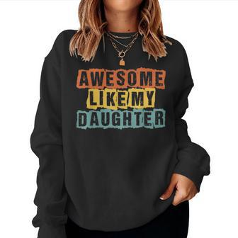 Awesome Like My Daughter Men Fathers Day Retro Vintage Women Sweatshirt | Mazezy