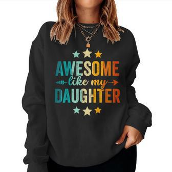 Awesome Like My Daughter Fathers Day Dad Vintage Women Sweatshirt | Seseable CA