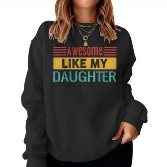 Awesome Like My Daughter Vintage Father Day Mom Dad Women Sweatshirt | Mazezy