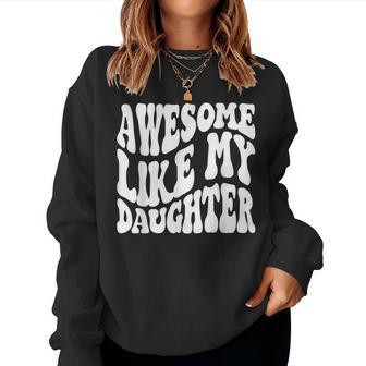Awesome Like My Daughter Retro Dad Fathers Women Sweatshirt - Thegiftio UK