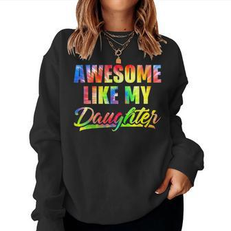 Awesome Like My Daughter Tie Dye Vintage Fathers Day Women Sweatshirt | Mazezy