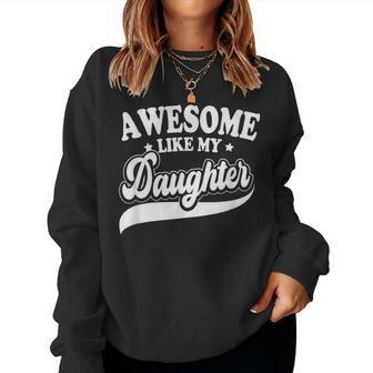Awesome Like My Daughter Children Funny Fathers Day Women Crewneck Graphic Sweatshirt - Seseable