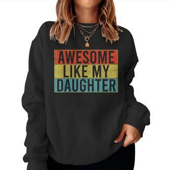 Awesome Like My Daughter Funny Dad Fathers Day Vintage Women Crewneck Graphic Sweatshirt - Seseable