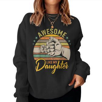 Awesome Like My Daughter Funny Fathers Day Dad Joke Women Crewneck Graphic Sweatshirt - Seseable