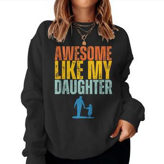 Awesome Like My Daughter Funny Retro Vintage Fathers Day Women Crewneck Graphic Sweatshirt - Seseable
