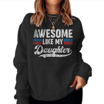 Awesome Like My Daughter Retro Men Dad Funny Fathers Women Crewneck Graphic Sweatshirt - Seseable
