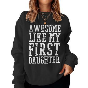 Awesome Like My First Daughter Fathers And Mothers Day Women Crewneck Graphic Sweatshirt - Seseable
