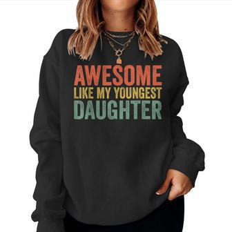 Awesome Like My Youngest Daughter Funny Vintage Fathers Day Women Crewneck Graphic Sweatshirt - Thegiftio UK