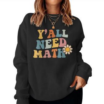 Back To School Yall Need Math Teachers Student Women Boys Women Crewneck Graphic Sweatshirt - Monsterry