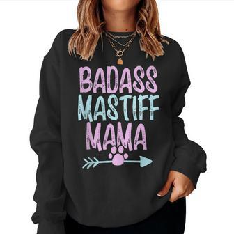 Badass Mastiff Mama Dog Mom Owner For Women For Mom Women Sweatshirt | Mazezy
