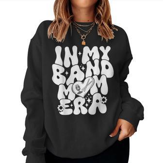 In My Band Mom Era Trendy Band Mom Groovy Women Sweatshirt | Mazezy