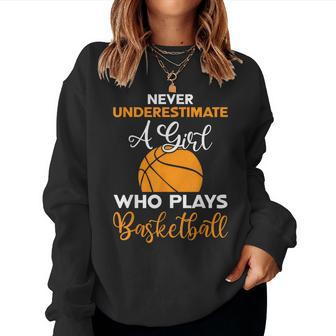 Basketball Never Underestimate A Girl Who Plays Basketball Women Sweatshirt - Thegiftio UK