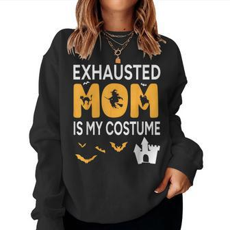 Bat Witch Pumpkin Halloween Day Exhausted Mom Is My Costume Women Sweatshirt | Mazezy CA