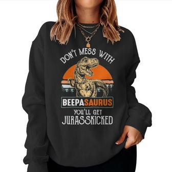Beepa Grandpa Gift Dont Mess With Beepasaurus Women Crewneck Graphic Sweatshirt - Seseable
