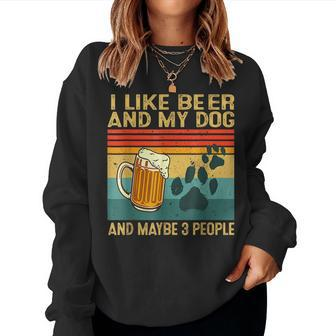 I Like Beer My Dog And Maybe 3 People Dog Lover Women Sweatshirt - Monsterry