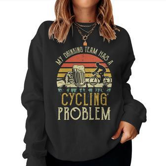 Beer My Drinking Team Has A Cycling Problem Women Sweatshirt | Mazezy