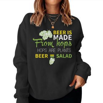 Beer Is From Hops Beer Equals Salad Alcoholic Party Women Sweatshirt | Mazezy