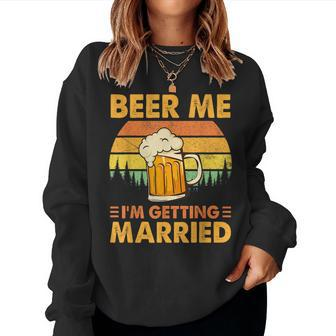 Beer Me Im Getting Married Men Funny Groom Bachelor Party  Women Crewneck Graphic Sweatshirt
