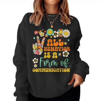 All Behavior Is A Form Of Communication Therapy Sped Teacher Women Sweatshirt | Mazezy