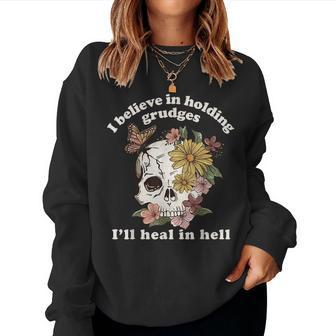 I Believe In Holding Grudges I'll Heal In Hell Floral Skull Women Sweatshirt - Seseable