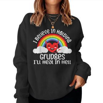 I Believe In Holding Grudges Ill Heal In Hell Heart Rainbow Women Sweatshirt | Mazezy
